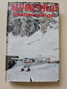 Alpine Pilot By Hermann Geiger 1956 HB Book Cassell & Co - Picture 1 of 22