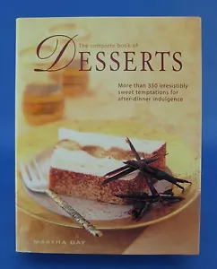 Complete Book of Desserts Martha Day Cookbook Recipes Photographs - Imagen 1 de 2
