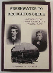 Dorothy C. Waddell FRESHWATER TO BROUGHTON CREEK: A BIOGRAPHY OF ANDREW WADDELL - Bild 1 von 3