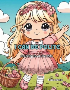 I Can Be Polite Coloring Book for Kids: Learning the Life Lesson of Politeness b - Picture 1 of 1