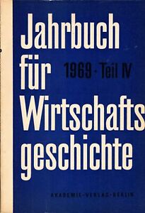 Jahrbuch für Wirtschaftsgeschichte. Jahrgang 1969, Teil 4 Deutsche Akademie der 