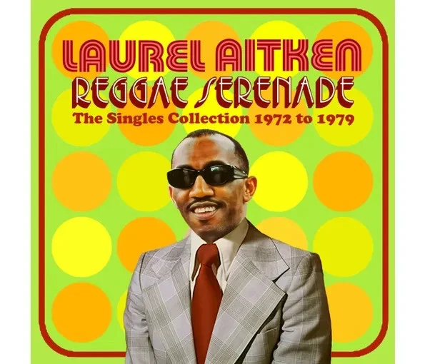 Laurel Aitken: Reggae Serenade - The 70s Singles Collection, CD Foto 1 de 1