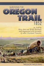 Weldon Willis Rau Surviving the Oregon Trail, 1852 (Paperback)
