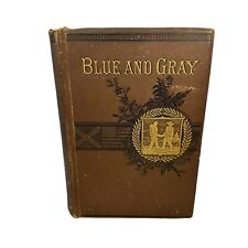 Blue and Gray CIVIL WAR HISTORY 1861 - 1865 Rev. Theodore Gerrish 1884