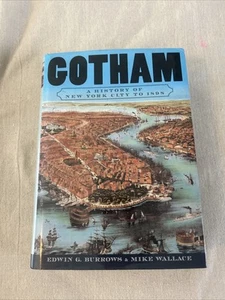 Gotham A History of New York City To 1898 Edwin G Burrows Mike Wallace 1999 1st - Picture 1 of 6