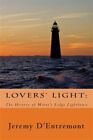 Lovers' Light : The History Of Minot's Ledge Lighthouse, Paperback By D'entre...