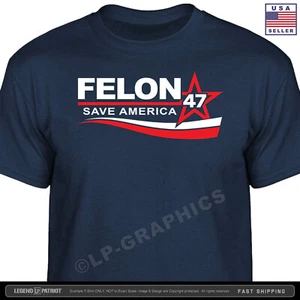 FELON 47 - Save America T-Shirt trump 2024 patriot campaign maga men tee S-2XL - Picture 1 of 6