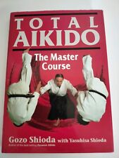Total Aikido The Master Course by Gozo Shioda Martial Arts