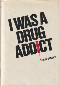I WAS A DRUG ADDICT by Leroy Street, HC w/dj 1973, Narcotics Anonymous related - Picture 1 of 10