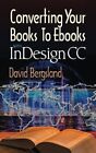Converting Your Books To Ebooks With Indesign Cc 9781537645384 Free Shipping-,