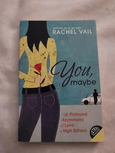 You, Maybe : The Profound Asymmetry of Love in High School by Rachel Vail (2007, - Picture 1 of 2