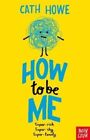 Cath Howe - How To Be Me - New Paperback - J245z