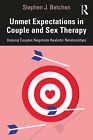 Unmet Expectations In Couple And Sex Therapy: Helping Couples Negotiate Realisti