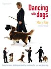 Dancing with Dogs: Easy-to-Learn Technique..., Mary Ray