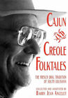 Cajun and Creole Folktales : The French Oral Tradition of South L