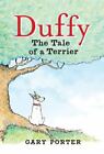 Duffy: The Tale of a Terrier by Porter, Gary
