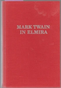 MARK TWAIN IN ELMYRA 1st Ed. 1977 Quarry Farm Writing Studio. Jerome & Wisbey.HC - Picture 1 of 5