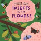Forest Fun: Insects in the Flowers, Susie Williams