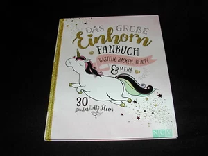 Das Große Einhorn Fanbuch*Basteln, Backen, Beauty und Mehr*30 zauberhafte Ideen - Bild 1 von 1