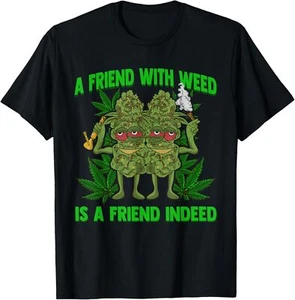 Marijuana Cannabis A Friend With Weed Is A Friend Indeed T-Shirt Hoodie - Picture 1 of 6