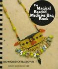 The Magical Beaded Medicine Bag Book Make Your Own Magic (The Beading Books S..