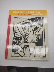 NEGOTIATING HISTORY (GERMAN ART AND THE PAST) By Jay A ; Marsha Morton; Maria VG - Imagen 1 de 2