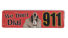 We Don't Dial 911 Retro Tin Sign Small 9 x 2.5-Inch Rolled Edges