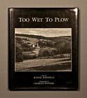 Too Wet To Plow Text Jeanne Simonelli Photographs Charles Winters 1990 Hc W/Dj