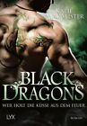 Black Dragons - Wer holt die Ksse aus dem Feuer?: Roman (Black-Dragons-Reihe, B