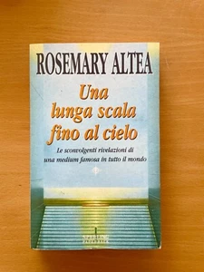 Rosemary Altea - UNA LUNGA SCALA FINO AL CIELO rivelazioni di una medium IT - Imagen 1 de 2