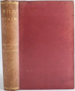 WILD SPAIN: RECORDS OF SPORT WITH RIFLE, ROD & GUN, Abel Chapman 1893. Hunting - Picture 1 of 8