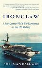 Ironclaw : A Navy Carrier Pilot's War Experience on the Uss Midway, Paperback...