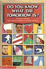 Do You Know What Day Tomorrow Is?: A Teacher's Almanac by Lee Bennett Hopkins (1