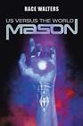Mason: Us Versus The World.By Walters  New 9781532093685 Fast Free Shipping<|