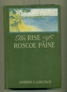 Joseph C. LINCOLN THE RISE OF ROSCOE PINE 1912 First Canadian edition - Picture 1 of 1