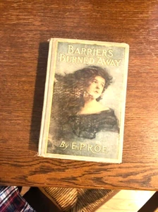 ANTIQUE BARRIERS BURNED AWAY BY E. P. ROE 1900 GOOD CONDITION - Foto 1 di 5