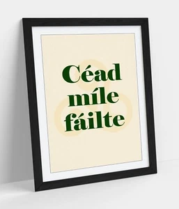 CÉAD MÍLE FÁILTE IRISH GAEILGE QUOTE -FRAMED WALL ART POSTER PAPER PRINT - Picture 1 of 10