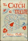 To Catch a Man Rehma Cloete 1st Edition HC