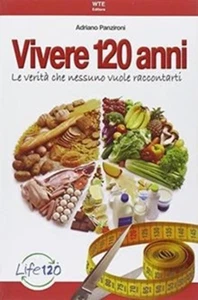 Vivere 120 anni. Le verità che nessuno vuole racconta... | Buch | NEU - Bild 1 von 1