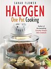 Halogen One Pot Cooking By Sarah Flower Book The Cheap Fast Free Post
