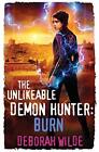 The Unlikeable Demon Hunter: Burn (Nava Katz) By Deborah Wilde **Brand New**