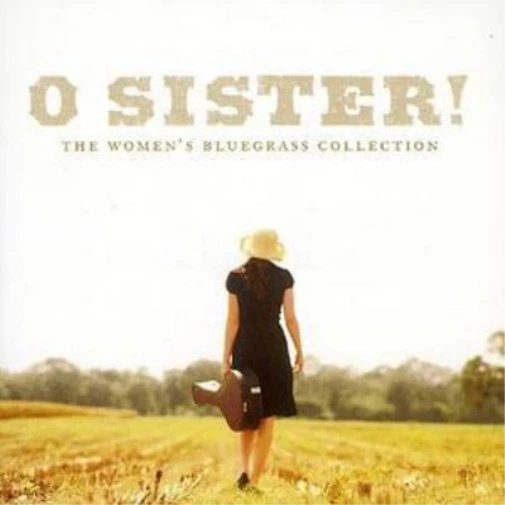 Various Artists O Sister! - The Woman's Bluegrass Collection (CD) Album - Bild 1 von 1