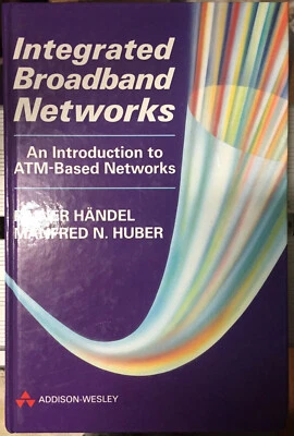 Book = Integrated Broadband Networks Intro to ATM = Ranier Handel Manfred Huber - Image 1 of 4