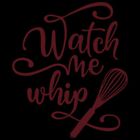 12" WATCH ME WHIP Vinyl Decal Sticker Wall Funny Music Kitchen Cook Whisk