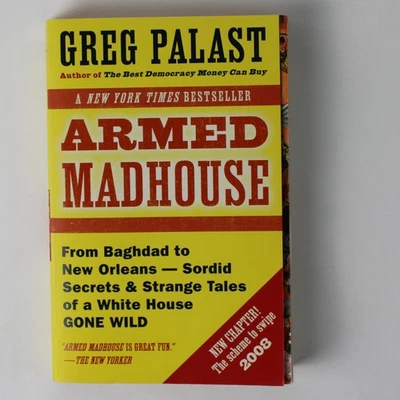 Armed Madhouse Greg Palast Features Secrets of the Bush Administration 2007 PB - Image 1 of 4