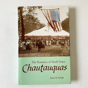 The Romance of Small Town Chautauquas James R Schultz Hardcover Book Missouri - Picture 1 of 22