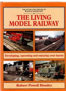 The Living Model Railway: Developing, Operating and Enjoying Your Layout hardbac - Picture 1 of 1