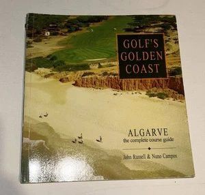 Golfs Golden Coast: Algarve,the complete course guide, RUSSELL, John & CAMPOS, N - Picture 1 of 4