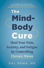The Mind-Body Cure: Heal Your Pain, Anxiety, and Fatigue by Controlling Chronic 