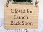 Closed for Lunch. Back Soon - Personalised Wooden Sign, Oak Veneer Business Sign